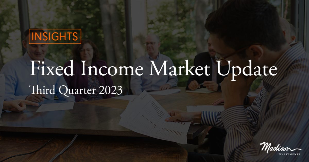 Fixed Market Update Third Quarter 2023 Madison Investments